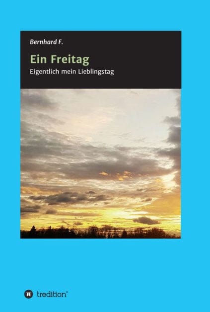 Ein Freitag!: Eigentlich mein Lieblingstag
