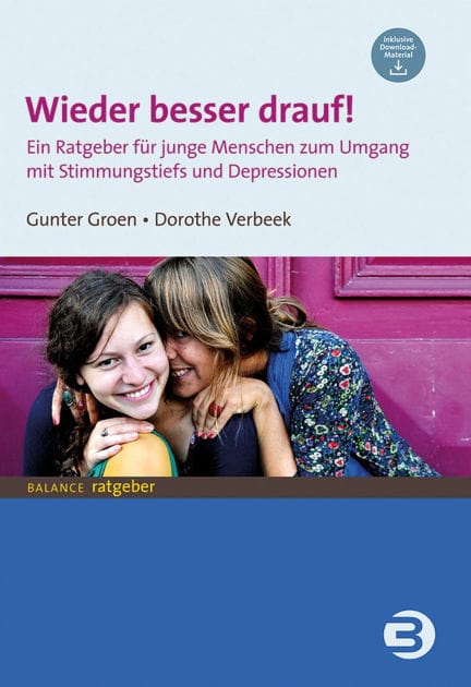 Wieder besser drauf!: Ein Ratgeber für junge Menschen zum Umgang mit Stimmungstiefs und Depressionen