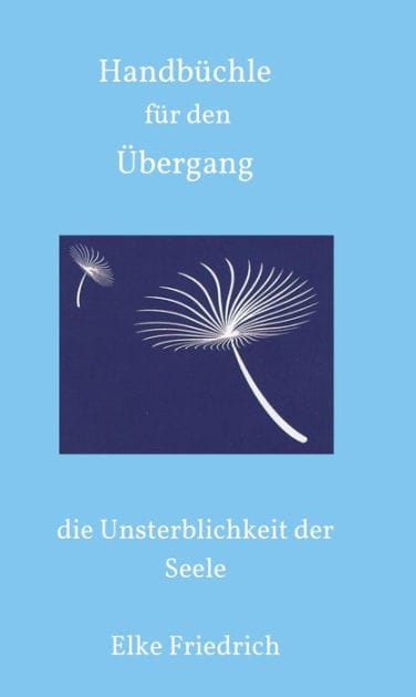 Handbüchle für den Übergang: die Unsterblichkeit der Seele