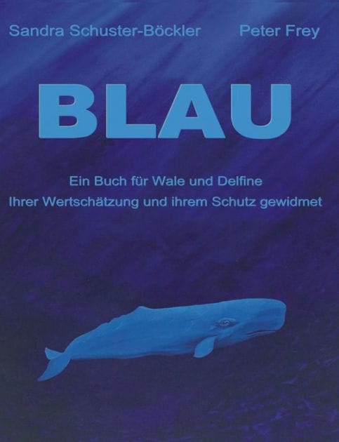 Blau: Ein Buch für Wale und Delfine