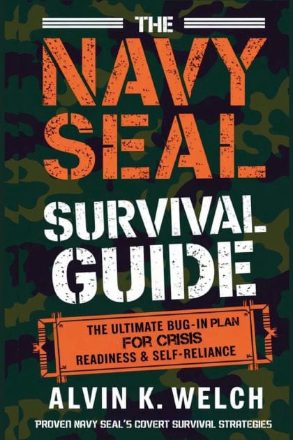 The Navy Seal's Survival Guide: The Ultimate Bug in Plan for Crisis Readiness and Self-Reliance