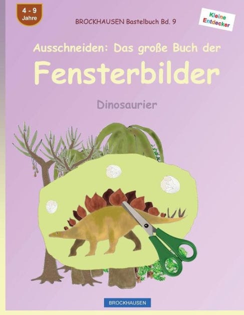 BROCKHAUSEN Bastelbuch Bd. 9 - Ausschneiden: Das große Buch der Fensterbilder: Dinosaurier