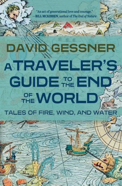 A Traveler's Guide to the End of the World: Tales of Fire, Wind, and Water
