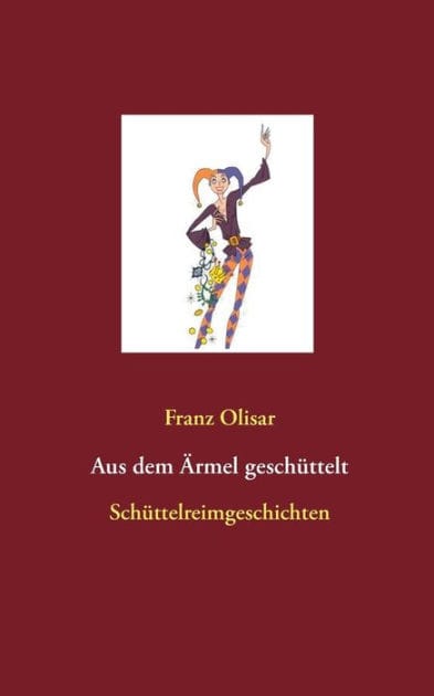 Aus dem Ärmel geschüttelt: Schüttelreimgeschichten