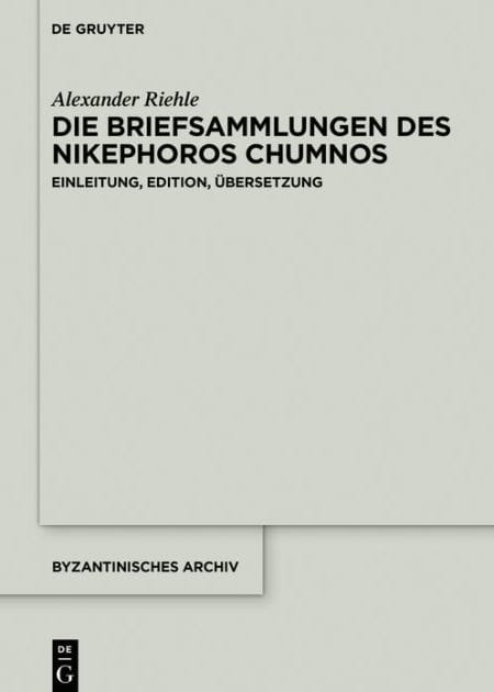 Die Briefsammlungen des Nikephoros Chumnos: Einleitung, Edition, Übersetzung