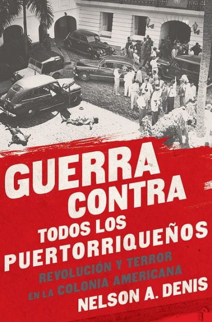 Guerra Contra Todos los Puertorriqueños: Revolución y Terror en la Colonia Americana