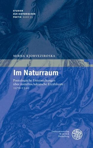 Im Naturraum: Poetologische Untersuchungen uber mittelhochdeutsche Erzahltexte 1270-1320