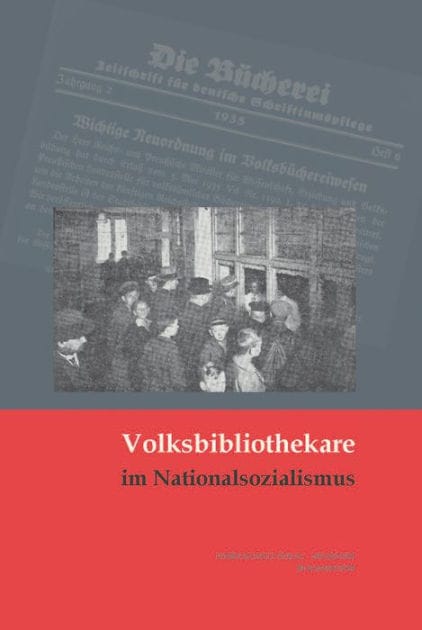 Volksbibliothekare im Nationalsozialismus: Handlungsspielraume, Kontinuitaten, Deutungsmuster