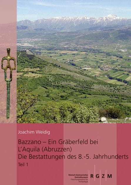 Bazzano - ein Graberfeld bei L'Aquila (Abruzzen): Die Bestattungen des 8. - 5. Jahrhunderts: Untersuchungen zu Chronologie, Bestattungsbrauchen uns Sozialstrukturen im apeninnischen Mittelitalien