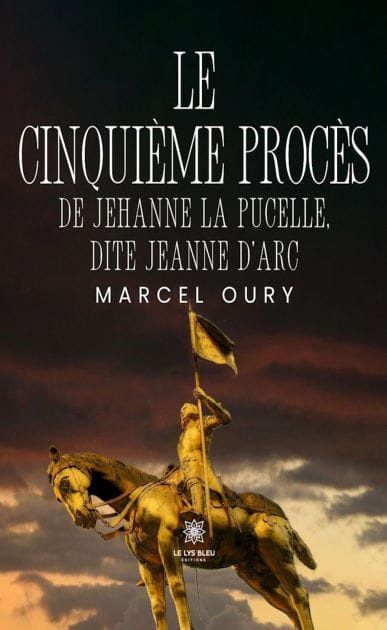 Le cinquième procès de Jehanne la Pucelle, dite Jeanne d'Arc