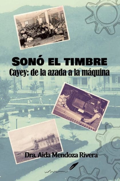 Sono el timbre.: Cayey: de la azada a la maquina