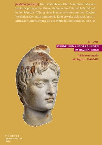 Funde und Ausgrabungen im Bezirk Trier 50/2018: Jubilaumsausgabe mit Register 1969-2018