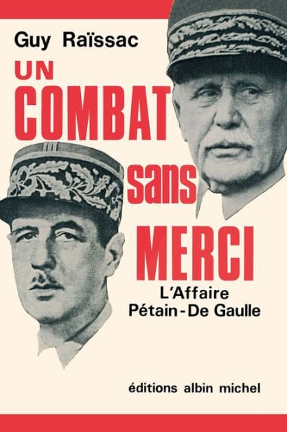 Un combat sans merci: L'affaire Pétain-de Gaulle