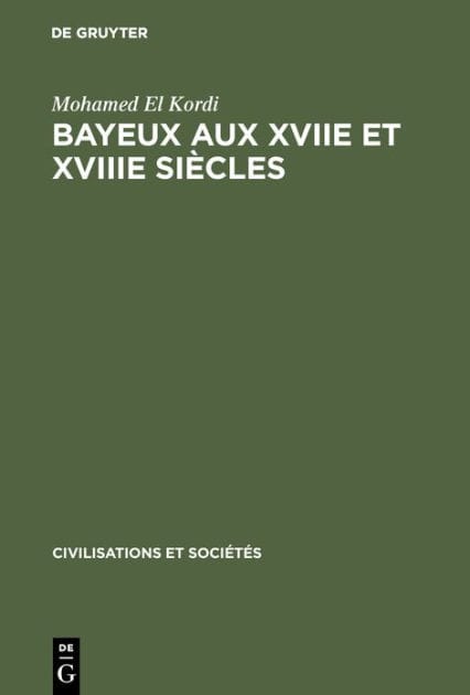 Bayeux aux XVIIe et XVIIIe siècles: Contribution à l'histoire urbaine de la France