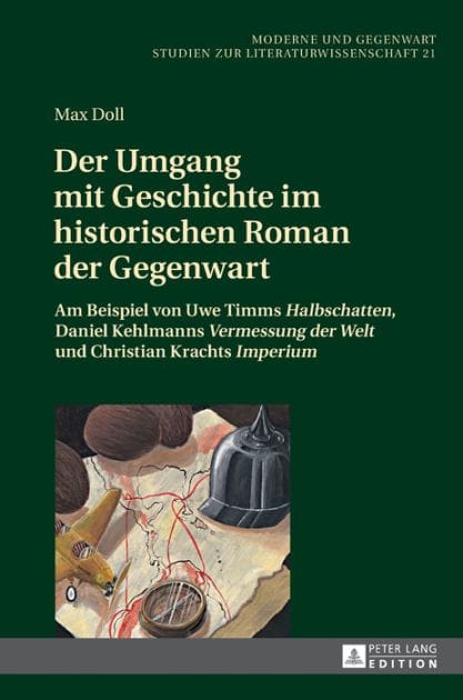 Der Umgang mit Geschichte im historischen Roman der Gegenwart: Am Beispiel von Uwe Timms «Halbschatten», Daniel Kehlmanns «Vermessung der Welt» und Christian Krachts «Imperium»