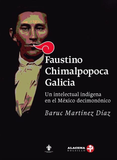 Faustino Chimalpopoca Galicia: Un intelectual indígena en el México decimonónico