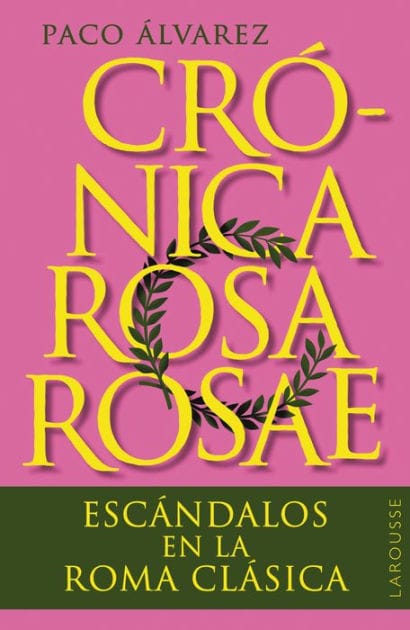 Crónica rosa rosae: Escándalos en la Roma clásica