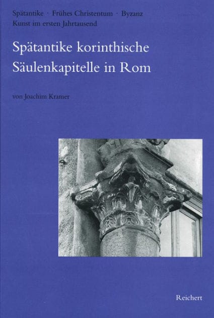 Spatantike korinthische Saulenkapitelle in Rom: Bei S. Paolo fuori le mura, in S. Maria in Domnica und andere