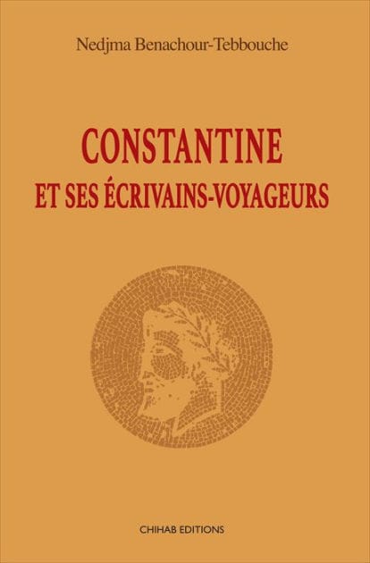Constantine et ses e?crivains-voyageurs