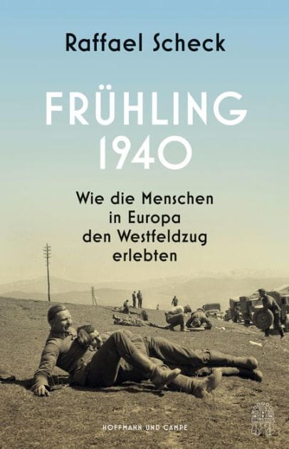 Frühling 1940: Wie die Menschen in Europa den Westfeldzug erlebten
