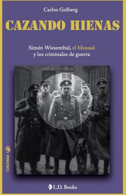 Cazando hienas: Simon Wiesenthal, el Mossad y los criminales de guerra