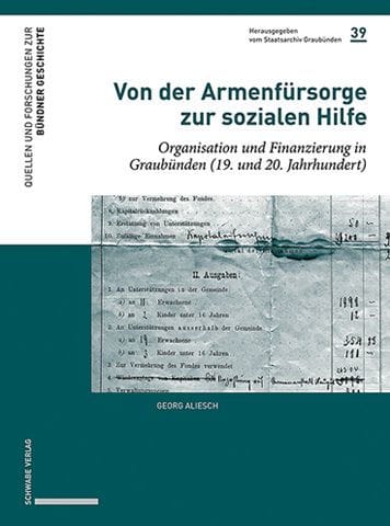 Von der Armenfursorge zur sozialen Hilfe: Organisation und Finanzierung in Graubunden (19. und 20. Jahrhundert)