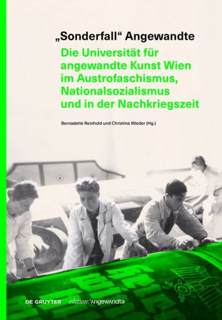 "Sonderfall" Angewandte: Die Universität für angewandte Kunst Wien im Austrofaschismus, Nationalsozialismus und in der Nachkriegszeit