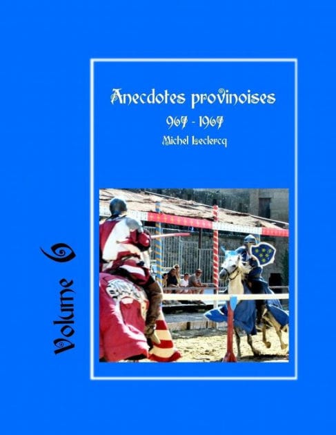Anecdotes provinoises, Volume 6: Provin-en-Carembault : 1000 ans d'histoire(s) à partir de documents anciens