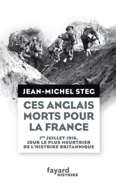 Ces Anglais morts pour la France: 1er juillet 1916, jour le plus meurtrier de l'histoire britannique