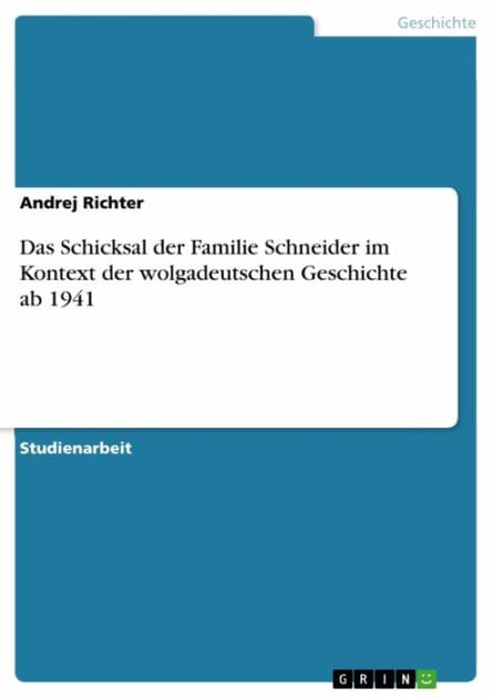 Das Schicksal der Familie Schneider im Kontext der wolgadeutschen Geschichte ab 1941