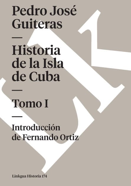 Historia de la Isla de Cuba: Tomo I