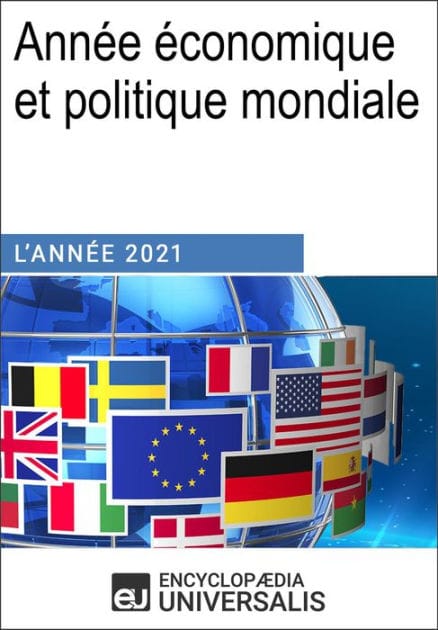 Année économique et politique mondiale - 2021: Les Grands Articles Universalis