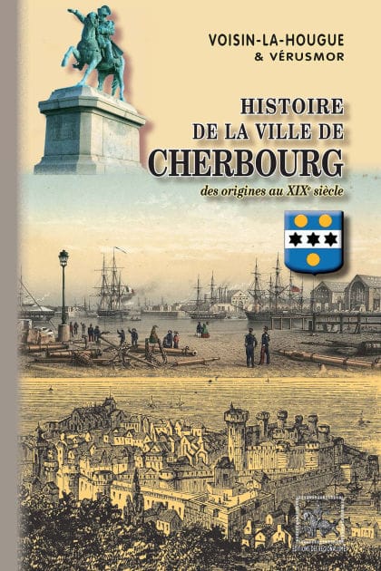 Histoire de la Ville de Cherbourg: des origines au XIXe siècle