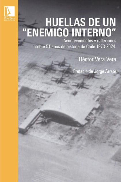 Huellas de un enemigo interno: Acontecimientos y reflexiones sobre 51 años de historia de Chile 1973-2024