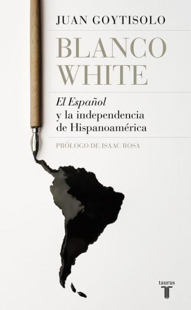 Blanco White: El Español y la independencia de Hispanoamérica