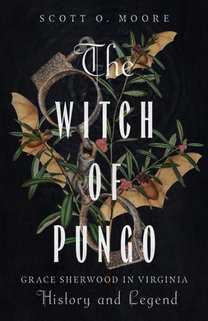The Witch of Pungo: Grace Sherwood in Virginia History and Legend