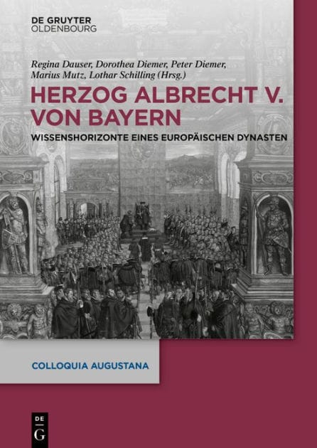 Herzog Albrecht V. von Bayern: Wissenshorizonte eines europäischen Dynasten