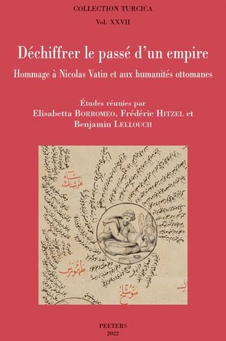 Dechiffrer le passe d'un empire: Hommage a Nicolas Vatin et aux humanites ottomanes