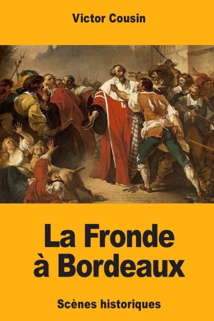 La Fronde ï¿½ Bordeaux: Scï¿½nes historiques