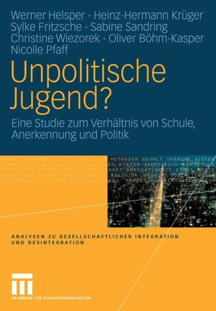 Unpolitische Jugend?: Eine Studie zum Verhältnis von Schule, Anerkennung und Politik