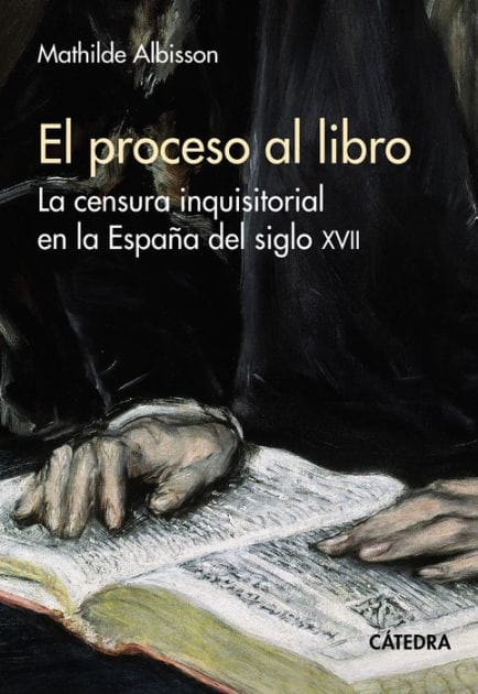 El proceso al libro: La censura inquisitorial en la España del siglo XVII