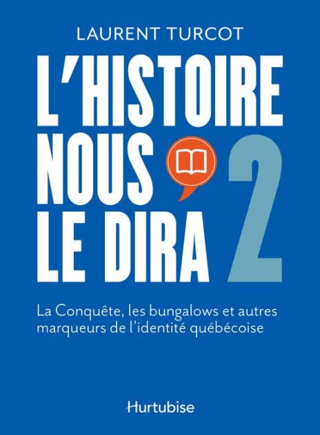 L'Histoire nous le dira: 2. La Conquête, les bungalows et autres marqueurs de l'identité québécoise