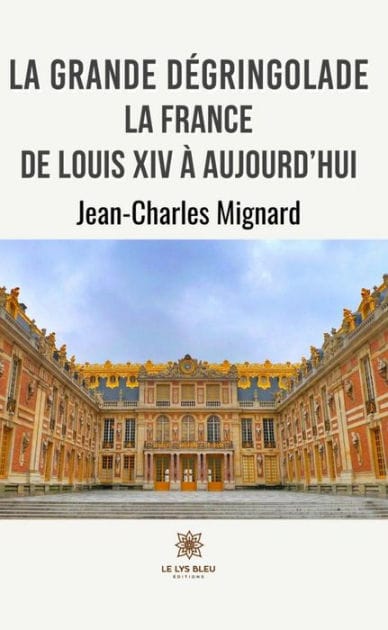 La grande dégringolade: La France de Louis XIV à aujourd'hui