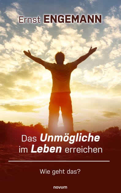 Das Unmögliche im Leben erreichen: Wie geht das?