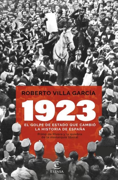 1923. El golpe de Estado que cambió la Historia de España: Primo de Rivera y la quiebra de la monarquía liberal