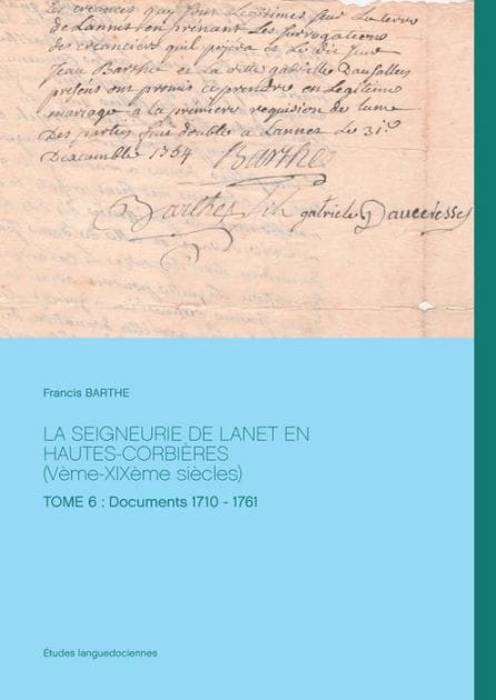 LA SEIGNEURIE DE LANET EN HAUTES-CORBIÈRES (Vème-XIXème siècles): TOME 6 : Documents 1710 - 1761