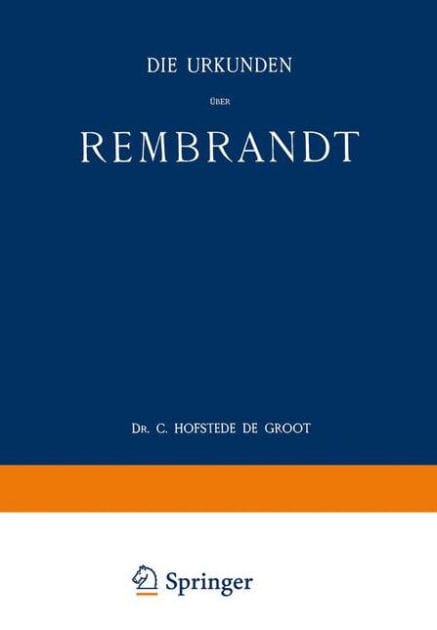 Die Urkunden ï¿½ber Rembrandt: 1575-1721