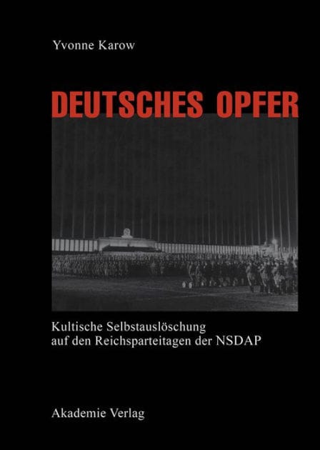 Deutsches Opfer: Kultische Selbstauslöschung auf den Reichsparteitagen der NSDAP