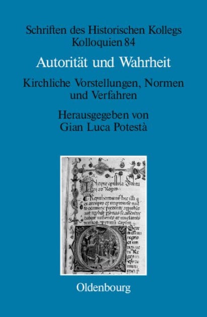 Autorität und Wahrheit: Kirchliche Vorstellungen, Normen und Verfahren (13. bis 15. Jahrhundert)