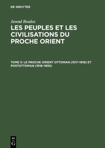 Le proche Orient ottoman (1517-1918) et postottoman (1918-1930)